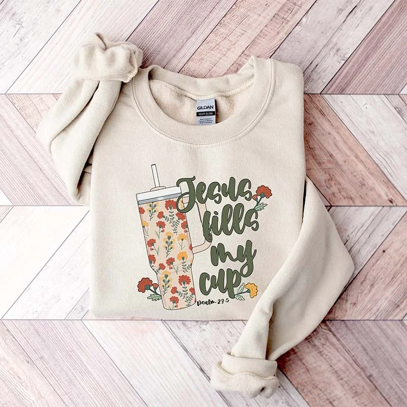 void fashion sweatshirts -Jesus Fills My Cup Wild flower Sweatshirt