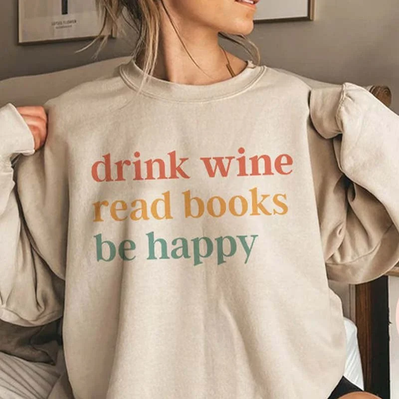 dip-dye cozy sweatshirts -Drink Wine Read Books Be Happy Sweatshirt