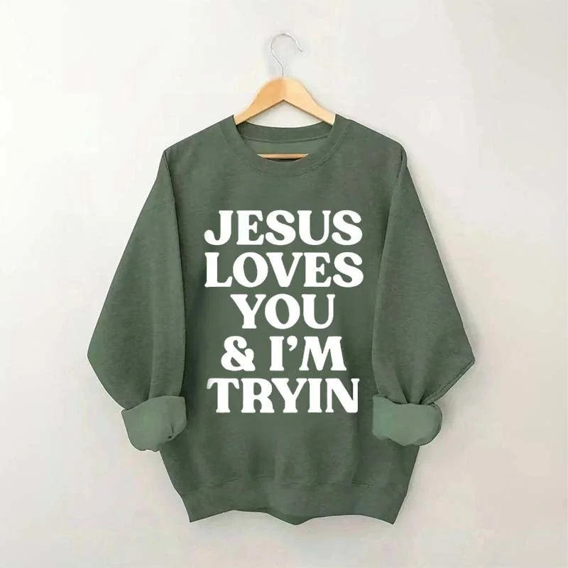 doodle retro sweatshirts -Jesus Loves You I'm Tryin Sweatshirt