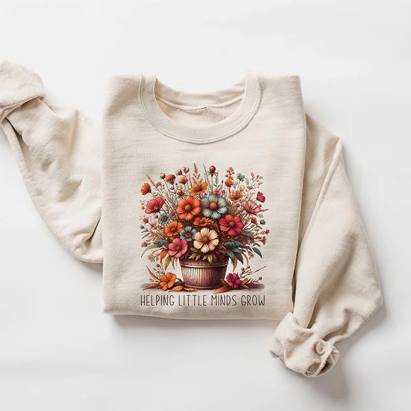 thick design sweatshirts -Teacher Flowers Helping Little Minds Grow Sweatshirt