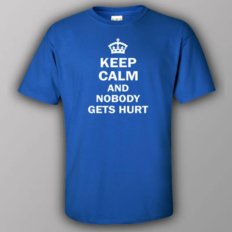 versatile gym t-shirts -Keep calm and nobody gets hurt