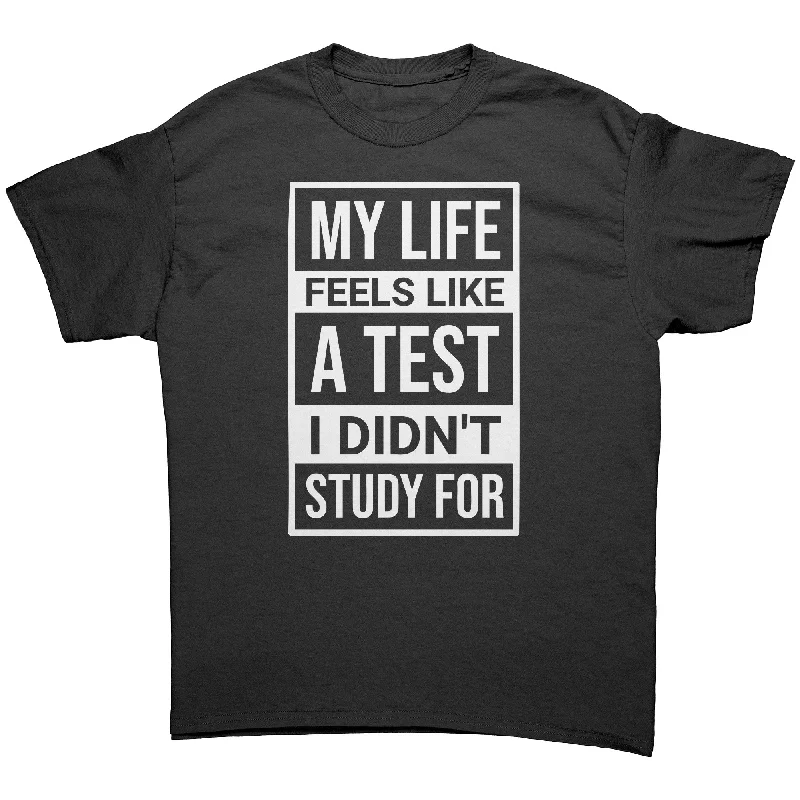 iconic retro t-shirts -My Life Feels Like a Test that I Didn't Study for Unisex T-Shirt