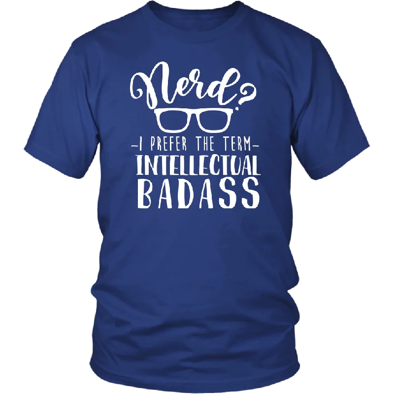 quirky striped t-shirts -Nerd? I Prefer the Term Intellectual Badass Unisex T-Shirt