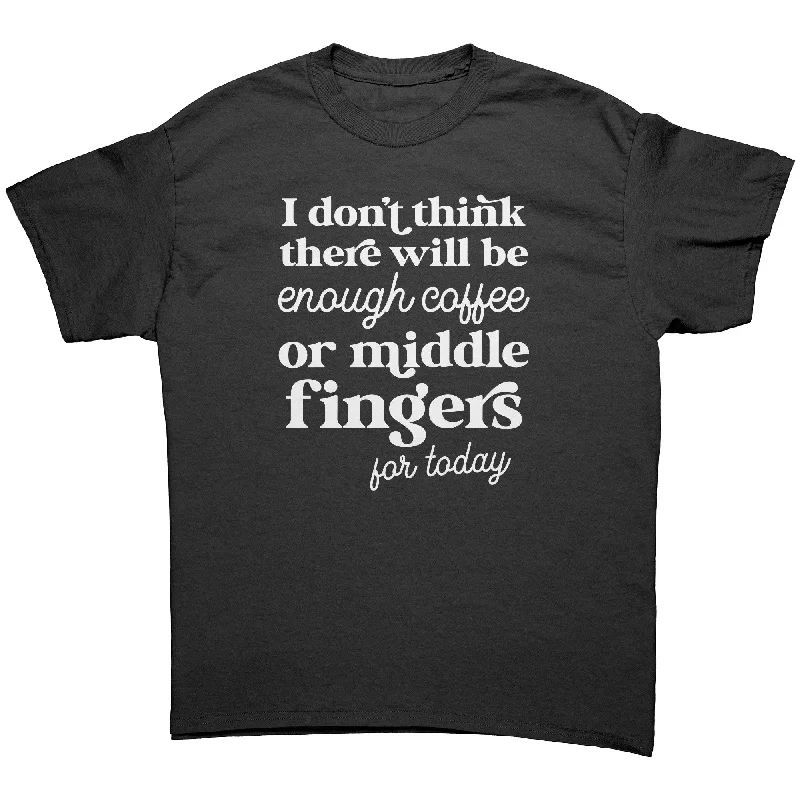 breeze cool t-shirts -Not enough Coffee of Middle Fingers for Today Unisex T-Shirt