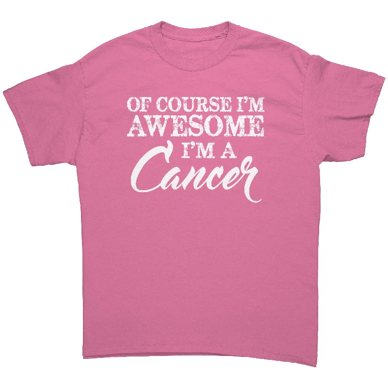 pocket practical t-shirts -Of Course I'm Awesome, I'm a Cancer Unisex T-Shirt