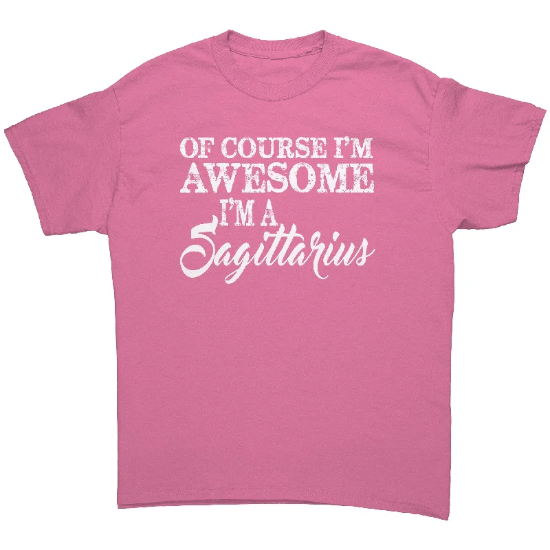 clean fitted t-shirts -Of Course I'm Awesome, I'm a Sagittarius Unisex T-Shirt