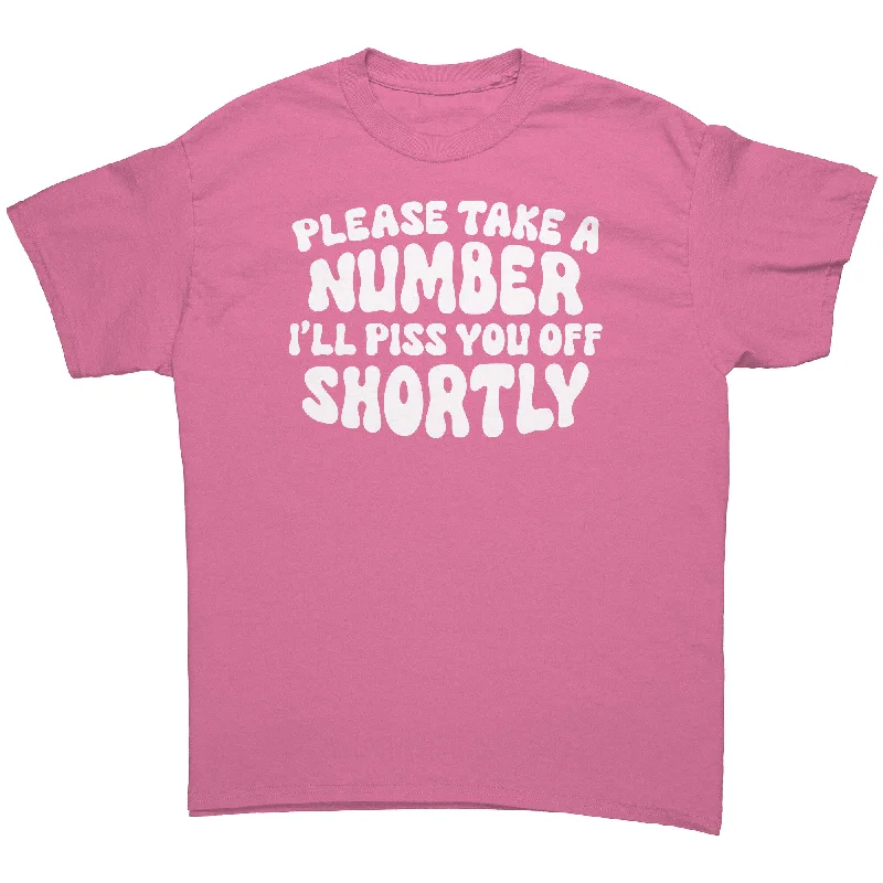 cut crisp t-shirts -Please Take a Number, I'll Piss You Off Shortly Unisex T-Shirt